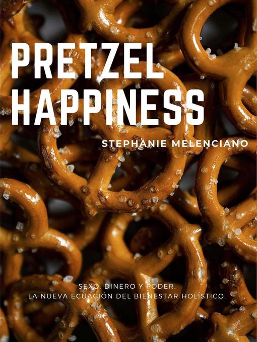 Title details for Pretzel Happiness_Español by Stephanie Melenciano - Available